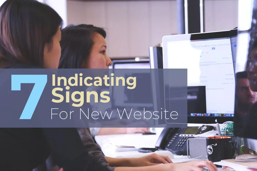 7 Signs You May Need A New Website For Your Business