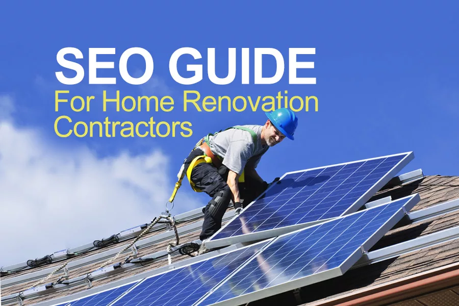 Ultimate Guide: Seo For Contractors & Home Improvement Companies