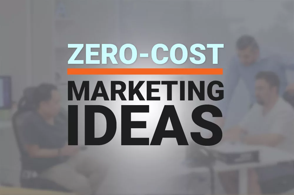 12 Crazy Good Marketing Ideas That Will Cost You Little Or No Money At All